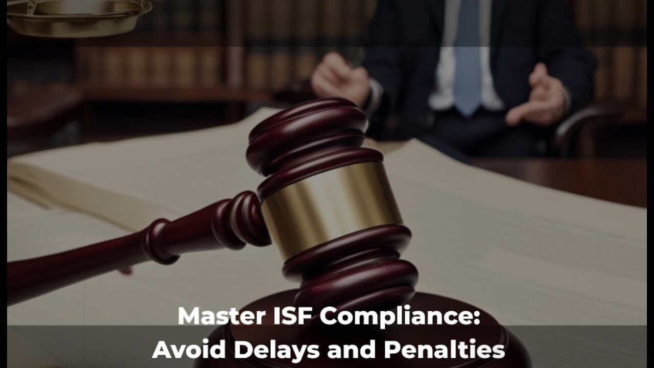 Streamlining ISF Compliance: Best Practices and Software Integration Tips