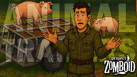 Livestock Chaos! Trying to Fix the Trailer & Gather More Animals – Project Zomboid