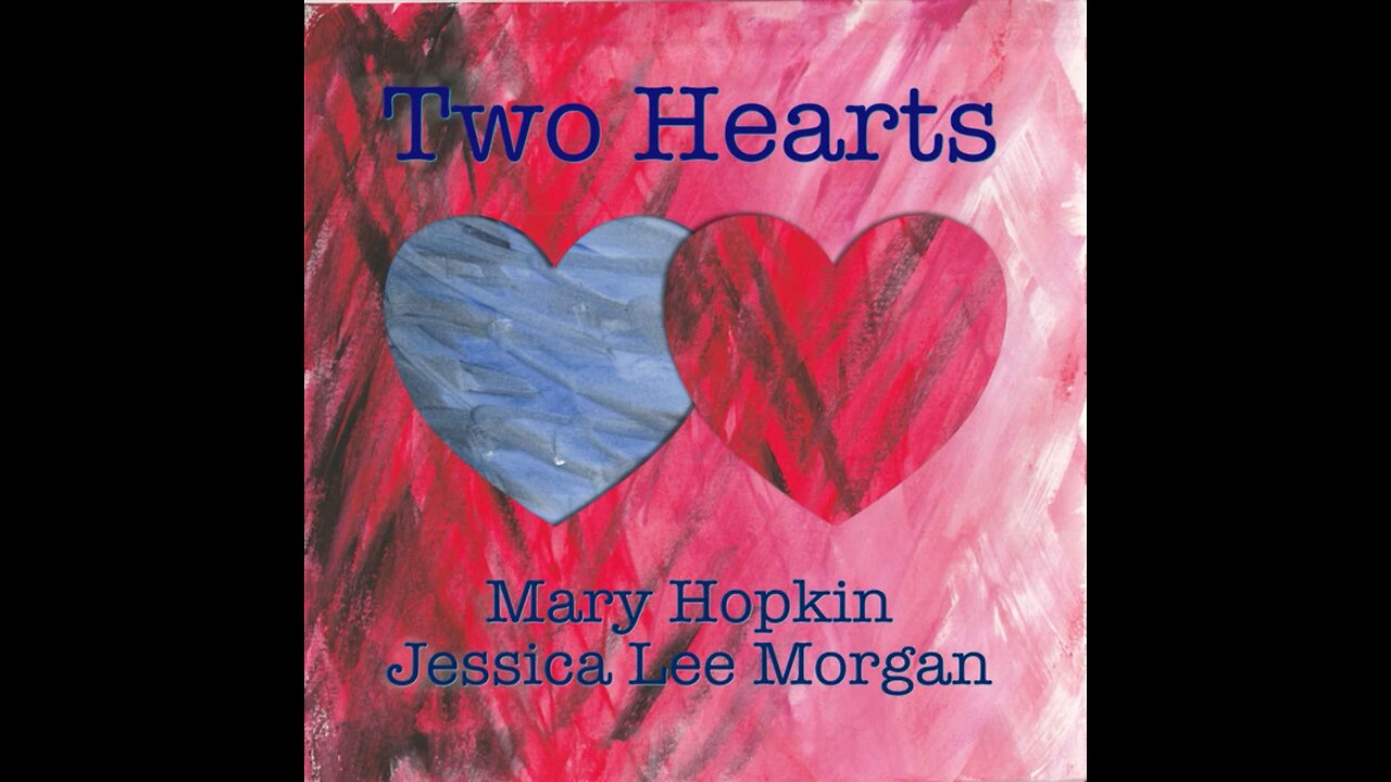 Mary Hopkin, Jessica Lee Morgan - Two Hearts (UK) 2023 CD