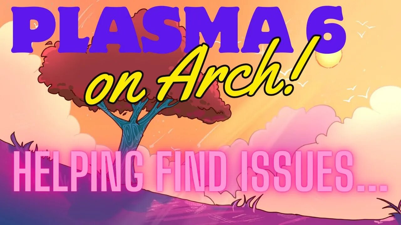Plasma 6 ISSUES on Arch Linux