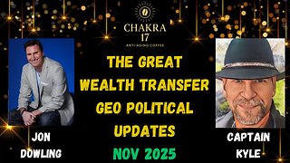 Jon Dowling & Captain Kyle Discuss The Great Wealth Transfer & Geo Political Updates Nov 2025