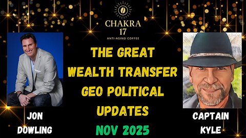 Jon Dowling & Captain Kyle Discuss The Great Wealth Transfer & Geo Political Updates Nov 2025