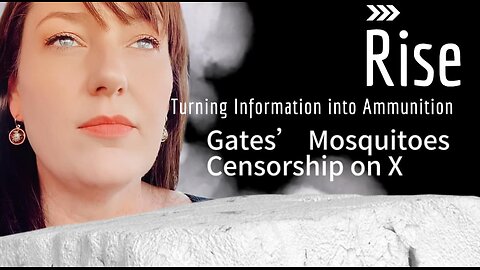 RISE Ep 1: Gates' GM Mosquitoes and Censorship on X.