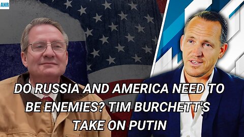 Do Russia and America Need to Be Enemies? Tim Burchett's Take on Putin