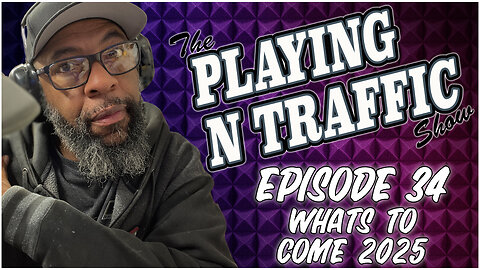 Playing N Traffic - Episode 34 - What's To Come 2025