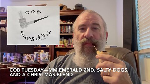 Cob Tuesday—MM Emerald 2nd, Salty Dogs, and a Christmas Blend