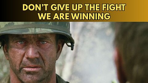 DON'T GIVE UP THE FIGHT - WE ARE WINNING