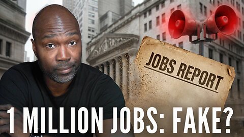 The Great Employment Hoax: 1M Jobs Just Vanished!
