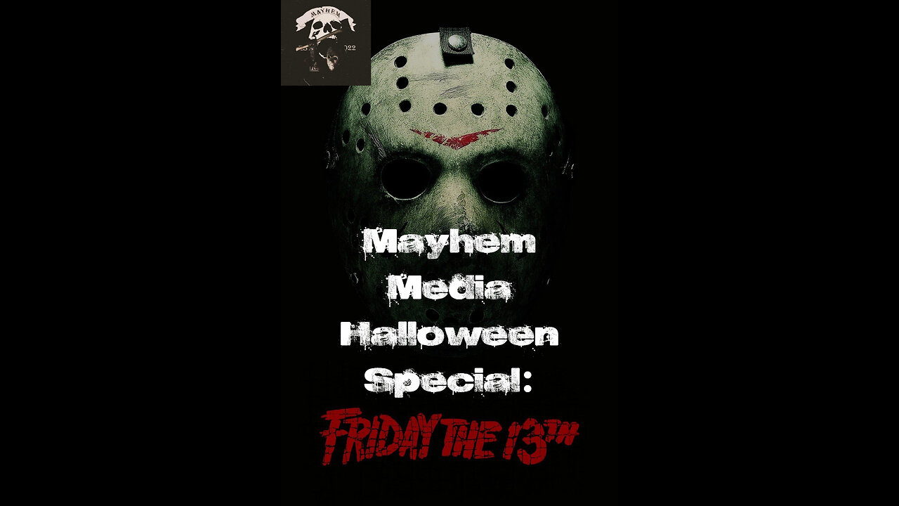 Mayhem Media: 2025 Halloween Special; Friday the 13th
