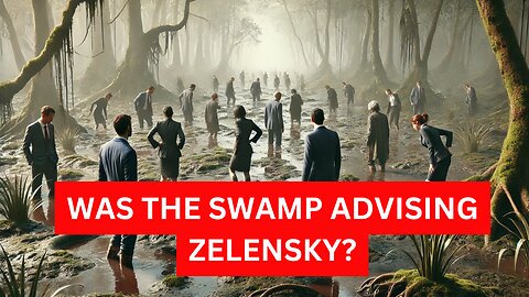 WAS THE SWAMP ADVISING ZELENSKY?