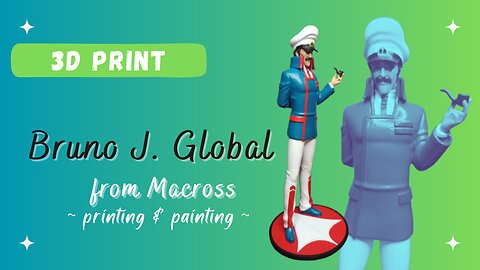 3D printing & painting Captain Bruno J. Global from "Macross"