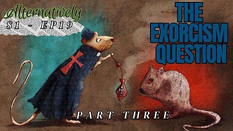 The Exorcism Question, Part Three (S1 - E20)
