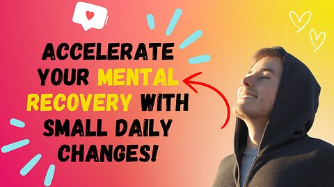 🔴How to Speed ​​Up Mental Health Recovery with Simple Everyday Changes!