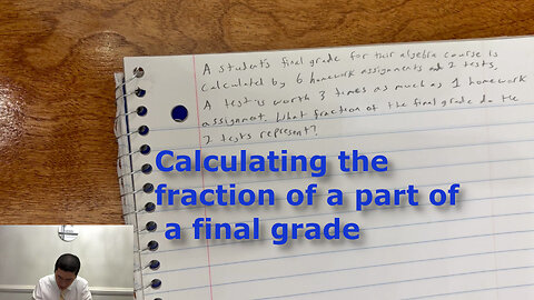 Calculating the Weight of Different Parts of a Final Grade – Sample Problem ASVAB / ACT Test Prep