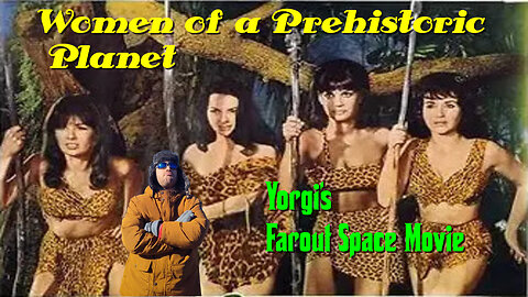 Yorgi's far out space movie Woman from a Prehistoric planet