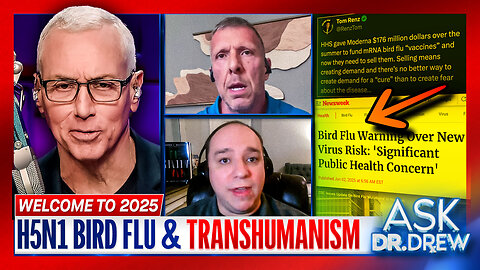 H5N1 Bird Flu & Transhumanism: Threats To Trump 2025? w/ Tom Renz & Brandon Weichert – Ask Dr. Drew