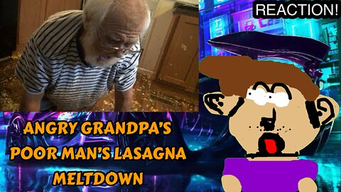 POOR MAN’S LASAGNA MELTDOWN! (TheAngryGrandpaShow) (Reaction)