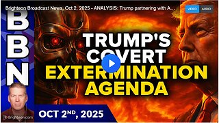 Brighteon Broadcast News, Oct 2, 2025 - ANALYSIS: Trump partnering with AI giants to achieve COVERT EXTERMINATION of human populations