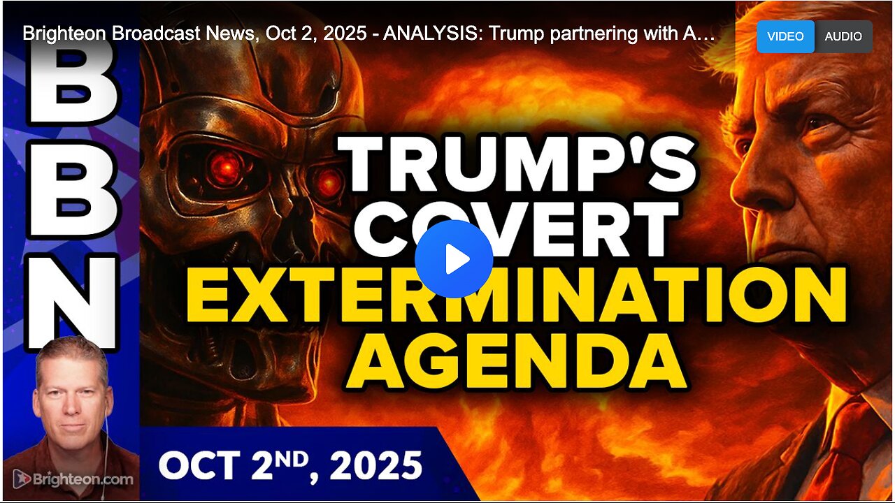 Brighteon Broadcast News, Oct 2, 2025 - ANALYSIS: Trump partnering with AI giants to achieve COVERT EXTERMINATION of human populations