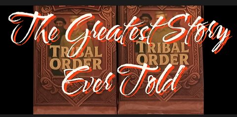 Tribal Order, The Greatest Story Ever Told