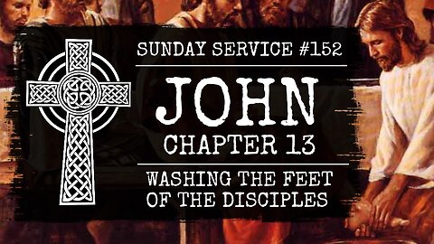 152 - John Chapter 13, Washing the Feet of the Disciples