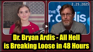 Dr. Bryan Ardis & Hannah Faulkner 2.25.25 - SHOCKING | All Hell is Breaking Loose in 48 Hours