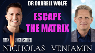 Dr. Darrell Wolfe Discusses Escape The Matrix with Nicholas Veniamin
