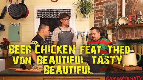 'BEER CHICKEN' feat. Theo Von BEAUTIFUL, & TASTY | RayderMediaTV