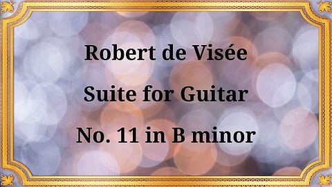 Robert de Visée, Suite for Guitar No. 11 in B minor
