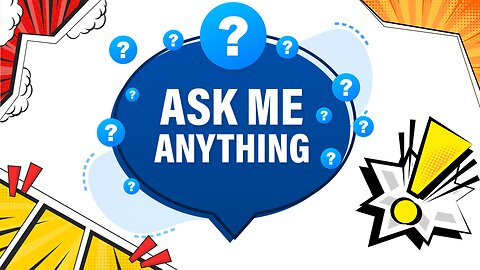 ASK ME ANYTHING!