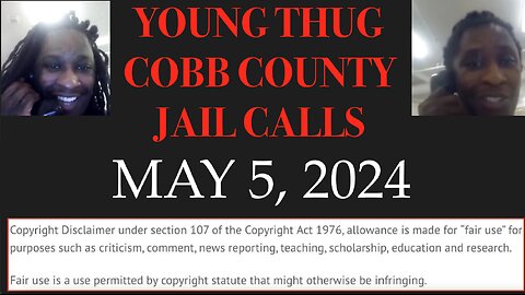 ALL OF YOUNG THUGS COBB COUNTY JAIL CALLS UNCENSORED EPISODE 21 : MAY 5, 2024