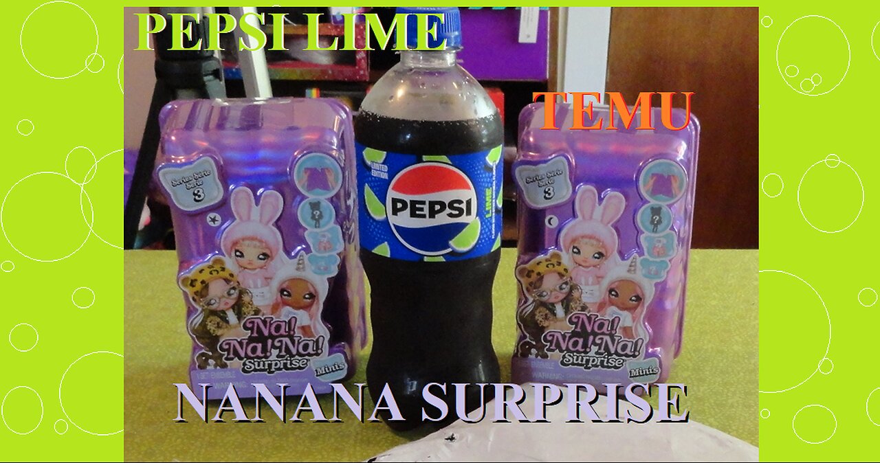 Pepsi Lime, TEMU and Nanana Surprise minis series 3