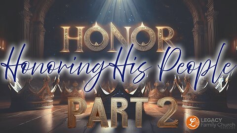 'HONOR: Honoring His People' – Sunday Sermon | Pastor Luis Diaz – Legacy Family Church