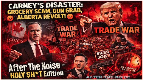 Carney’s Disaster: Food Costs, Gun Grabs & an Alberta Revolt | After The Noise