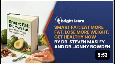 BrightLearn - Smart Fat: Eat More Fat. Lose More Weight. Get Healthy Now by Steven Masley and Jonny Bowden