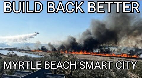 Myrtle Beach Burned Down to Build a SMART CITY PRISON, Pre Named "Meta Beach"