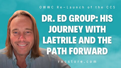 Dr. Ed Group: His Journey with Laetrile and the Path Forward