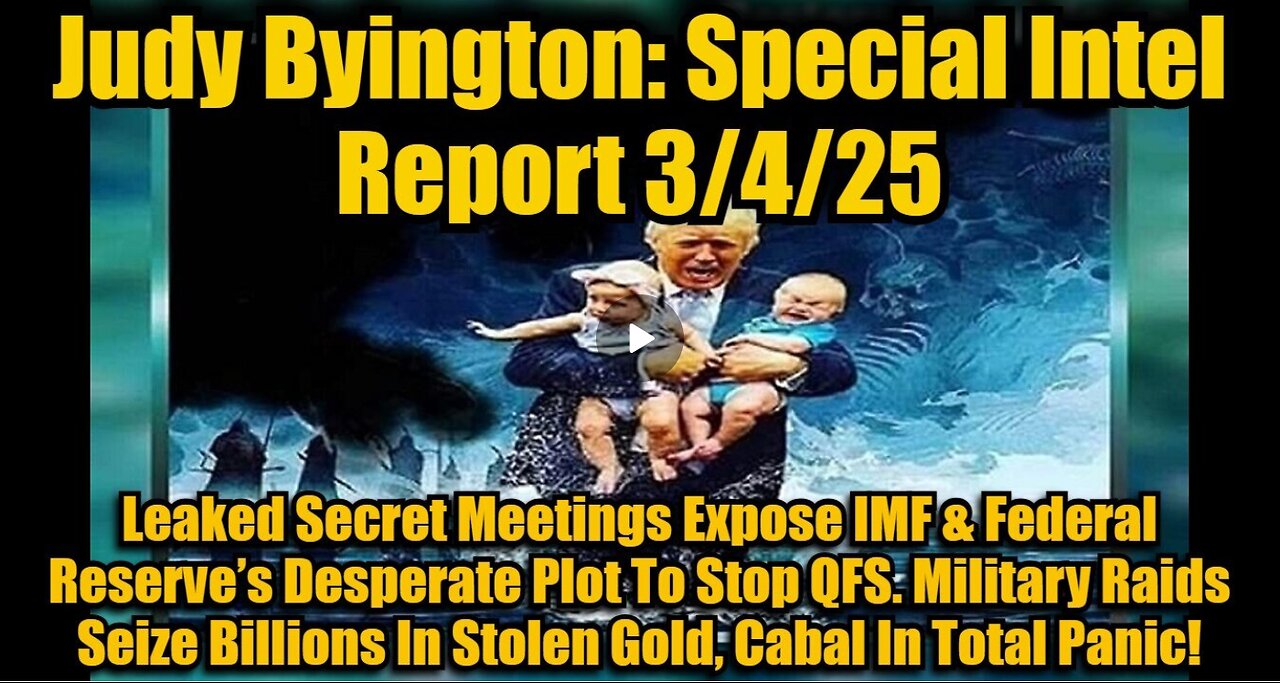 Judy Byington: Special Intel Report 3/4/25: Leaked Secret Meetings Expose IMF