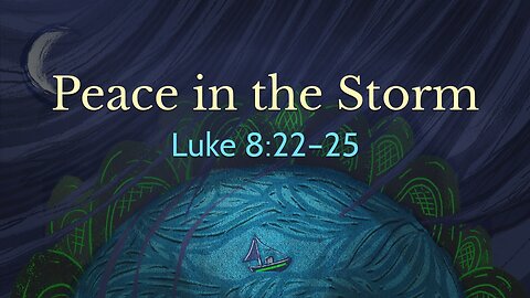 Sep. 21, 2025 - Sunday AM MESSAGE - Peace in the Storm (Luke 8:22-25)