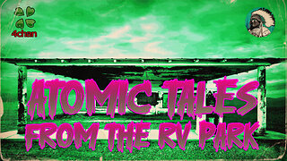 Atomic Tales From the RV Park | Paranormal Week in Review