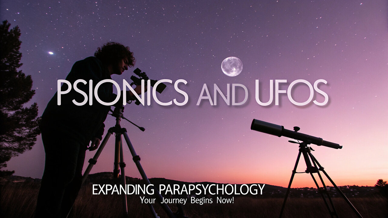 Psionics and UFOs - Expanding Parapsychology Part 2