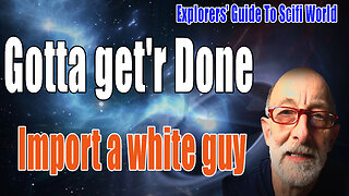 Import-a-white-guy - by clif high - Gotta get'r done