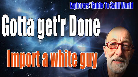 Import-a-white-guy - by clif high - Gotta get'r done