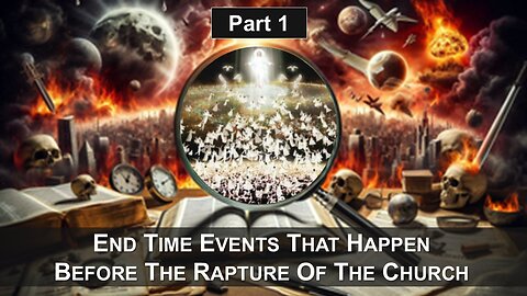 1/17/26 End Time Events That Happen Before The Rapture Of The Church - Part 1