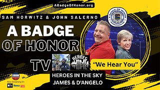 A Badge of Honor TV - James & D'Angelo, Heroes in The Sky