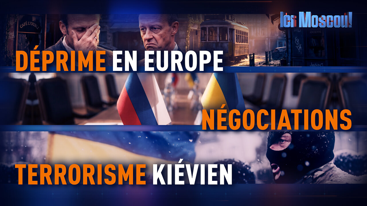 ICI MOSCOU ! Déprime et terrorisme ukrainien