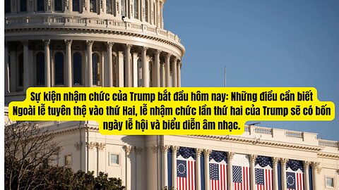 Tin Tổng Hợp 18/1/2025 Sự Kiện Nhậm Chức Của TT Trump.