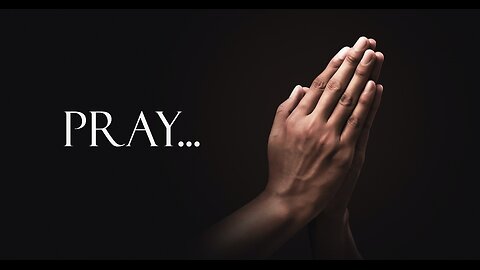 Pray...