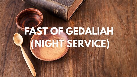 FAST OF GEDALIAH (NIGHT SERVICE)