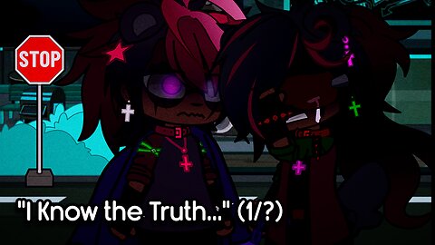 "I Know the Truth..." (1/?)